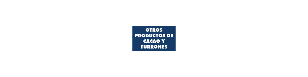 Otros productos de cacao y turrones